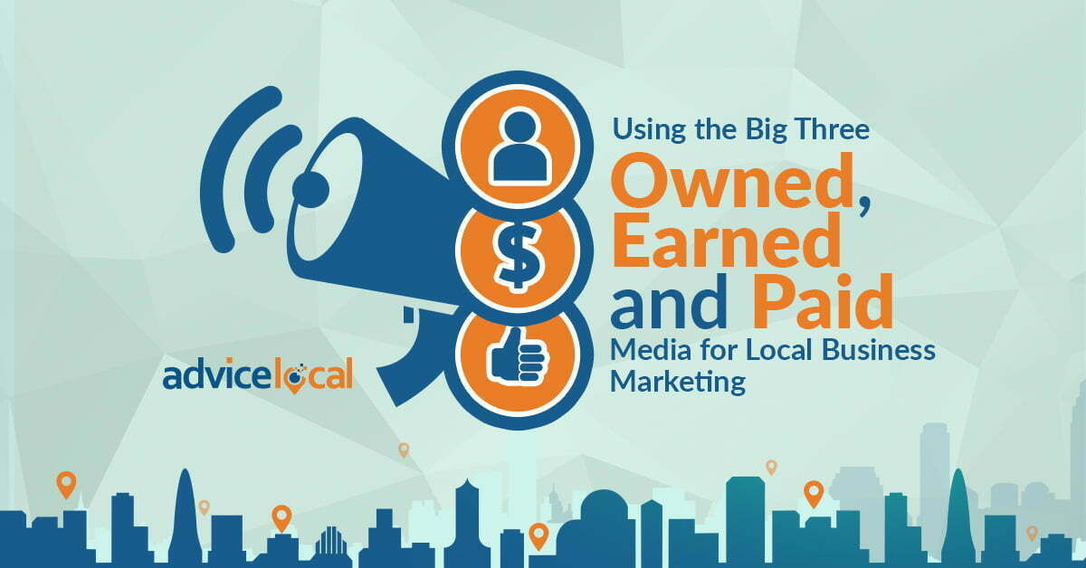 Using the Big Three: Owned, Earned and Paid Media for Local Business Marketing