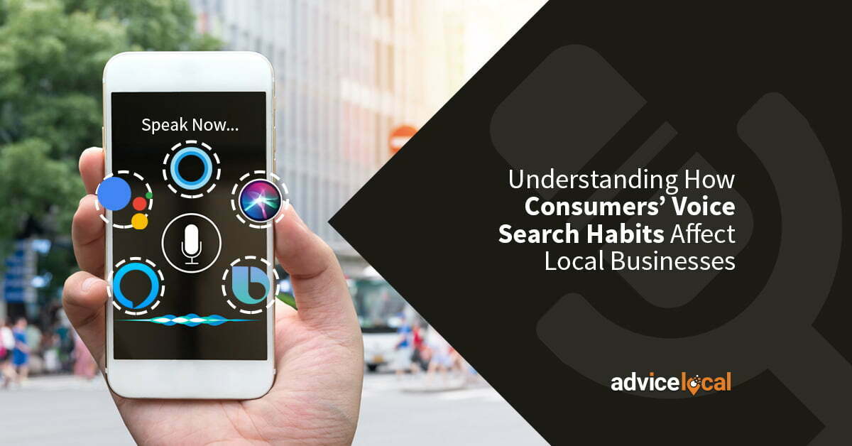 Understanding How Consumers’ Voice Search Habits Affect Local Businesses