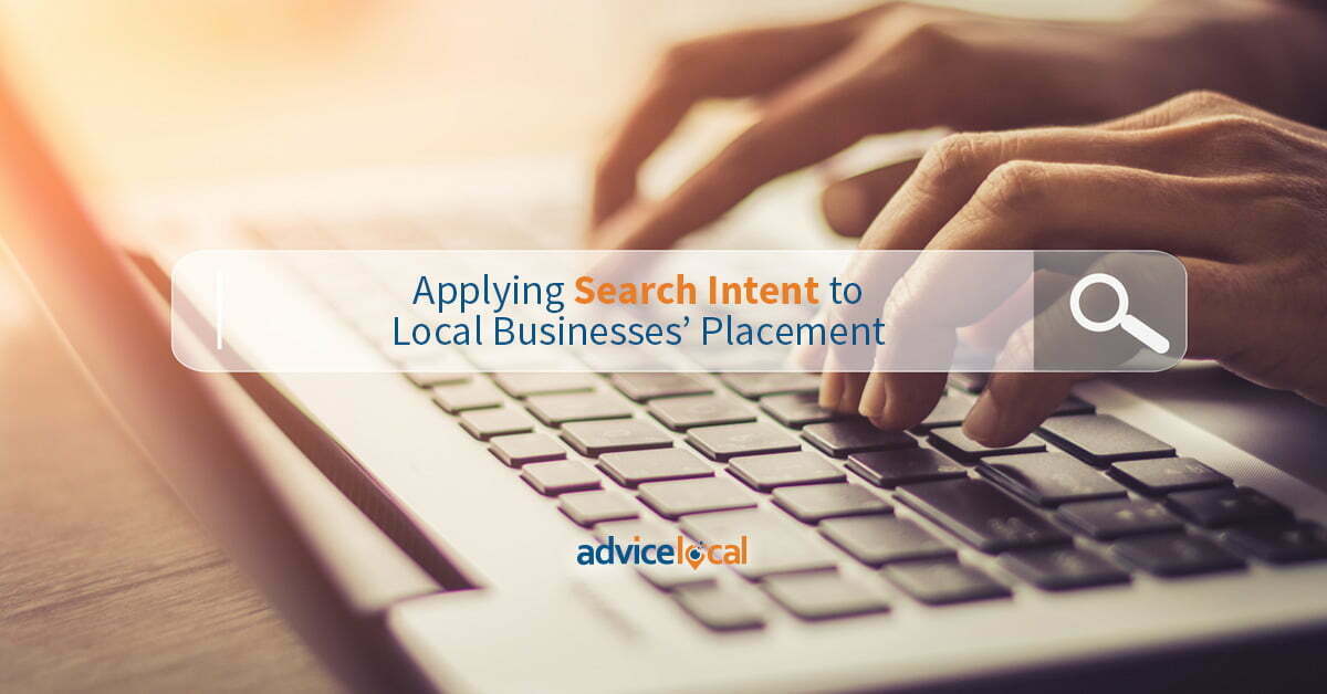 Applying Search Intent to Local Businesses’ Placement