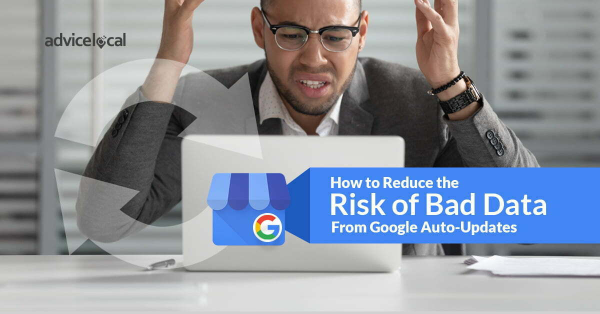 How to Reduce the Risk of Bad Data From Google Auto-Updates