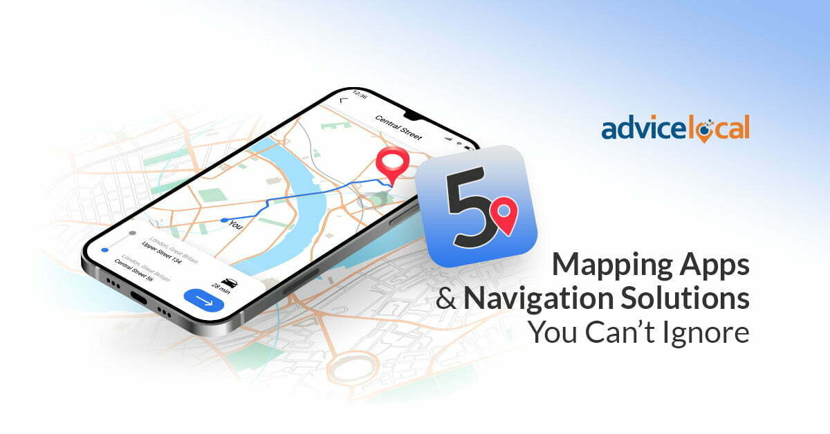 5 Mapping Apps & Navigation Solutions You Can’t Ignore
