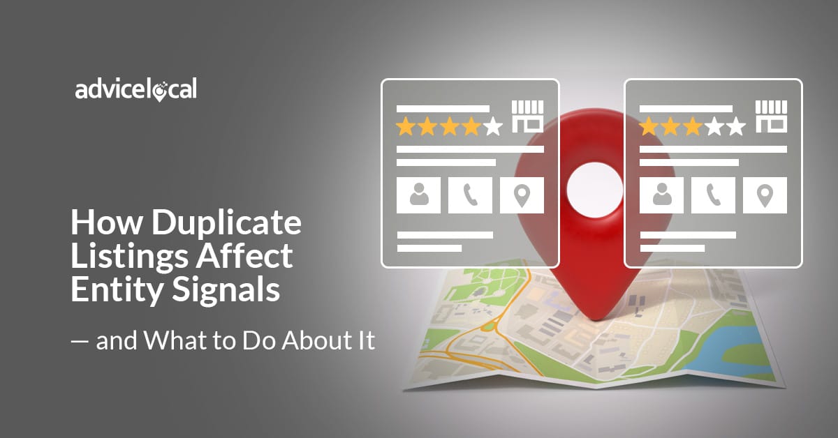 Duplicate listings impact entity signals.